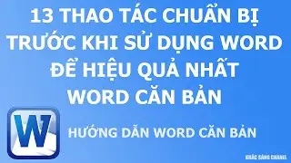 13 Thao tác chuẩn bị trước khi sử dụng word để hiệu quả nhất. Học word căn bản từ A-Z