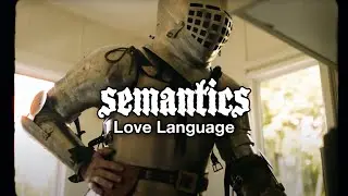 Semantics - Love Language (Official Music Video)