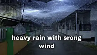 heavy rain and strong wind