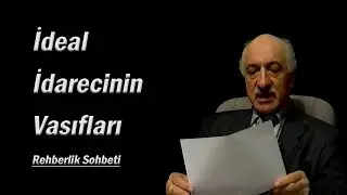 4/5 Bir idarecide bulunması gereken vasıflar nelerdir? Rehberlik Sohbeti (M. Fethullah Gülen)
