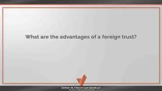 What are the advantages of a foreign trust? | JMV Law