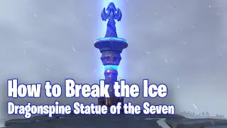 How to Break the Ice and Unlock the Statue of the Seven in Dragonspine