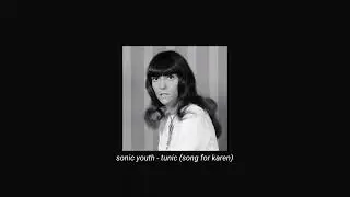 sonic youth - tunic (song for karen) (slowed + reverb)