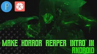 How To Make Horror Reaper Intro On Android | EDITING CLUB |