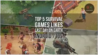 TOP 5 SURVIVAL GAMES LIKE LAST DAY ON EARTH - Android / iOS