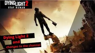 Dying Light 2: Channel Changes!!