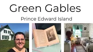 Visit to Green Gables on PEI | Cavendish House Tour Information