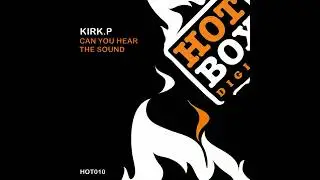 Kirk P - Can You Hear The Sound