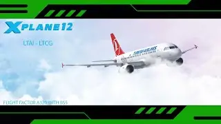 X PLANE 12 / FLIGHT FACTOR AIRBUS A320 / TURKISH AIRLINES / BSS V 2.6 / SIM TOOL KIT PRO