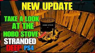 STRANDED DEEP PS4 NEW UPDATE & A LOOK AT THE HOBO STOVE
