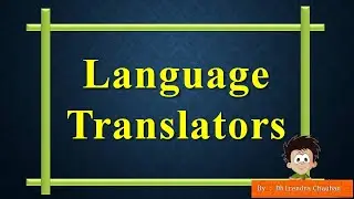 Language Translators , Compiler, Interpreter, Assembler.