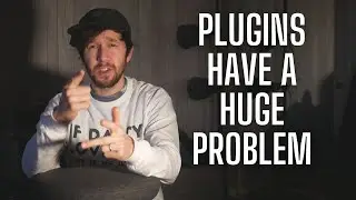 The PROBLEM with Plugins - It's Worse than I Thought
