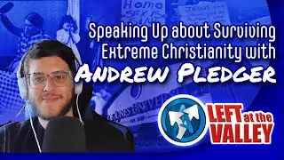 Speaking Up about Surviving Extreme Christianity with Andrew Pledger