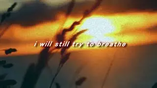 i will still try to breathe | Emma-Kate Newlove (LYRIC VIDEO)