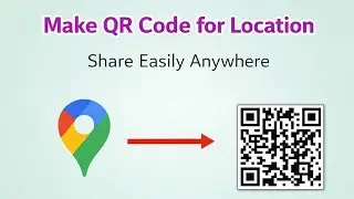 How to make qr code for location | make qr code for google maps location