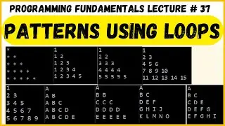 Programming Fundamentals | Lecture 37 | Patterns Using Nested Loops in C++ | Printing Pyramids
