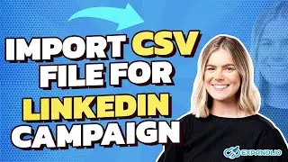 How to Import a CSV File for a LinkedIn Outreach Campaign