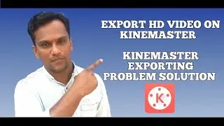 How To Export HD Video On Kinemaster | Kinemaster Exporting Problem Solution