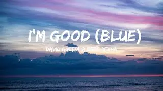 David Guetta & Bebe Rexha - I'm Good (Blue) (Lyrics)