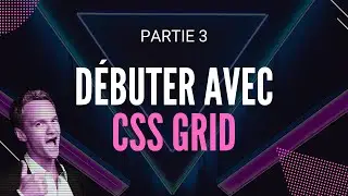 Débuter avec CSS Grid - Partie 3