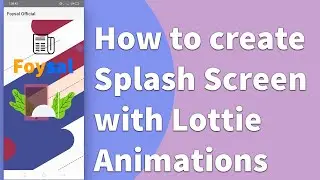 Animated splash screen - Animate your Splash Screen using Lottie files