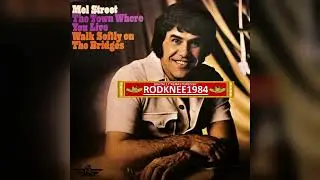 "THE TOWN WHERE YOU LIVE" / "WALK SOFTLY ON THE BRIDGES" Mel Street (1973 LP)