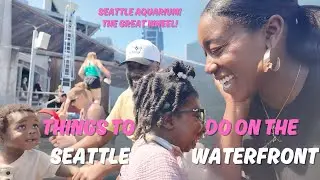 A DAY ON THE SEATTLE WATERFRONT| SEATTLE AQUARIUM| THE GREAT WHEEL