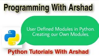 User Defined Modules in Python. Creating Our Own Modules. Python Tutorials With Arshad#16.