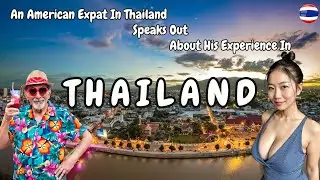 American Expat Living in Thailand Shares His Thoughts About Life in Thailand 💰🇹🇭