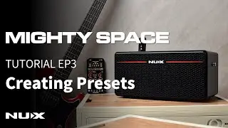 NUX MIGHTY SPACE Tutorial EP3 | Creating Presets