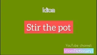 What does “ Stir the pot “ mean? | Let’s learn a new idiom #IdiomDictionary
