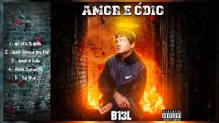 B13L - Amor e Ódio (EP COMPLETO)