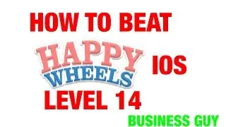 How to beat level 14 on Happy Wheels IOS/Android - Business Guy