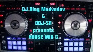 DJ Oleg Medvedev & DDJ-SR presents (house mix 6)
