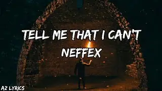 NEFFEX - Tell Me That I Can't | Lyrics