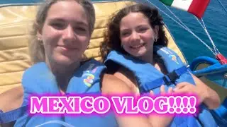 MEXICO VLOG!!!!! 🇲🇽🇲🇽🇲🇽