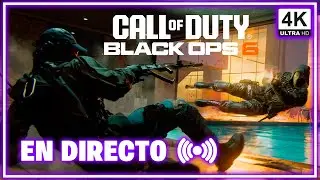🔴Mi PRIMER DIRECTO en CALL OF DUTY BLACK OPS 6 | 4K