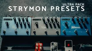 Strymon Presets | Ultra Pack | Strymon Mobius, TimeLine and BigSky Presets