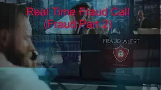 Real Time Fraud Call (Fraud Part 2)