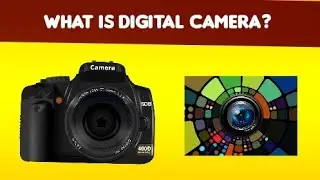 What is Digital Camera? Or Define Digital Camera 