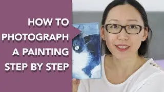 How to Photograph a Painting Step by Step