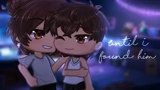 Until I Found Him // ft. @Leonis-Gacha // Gacha Meme // Gacha Life 2