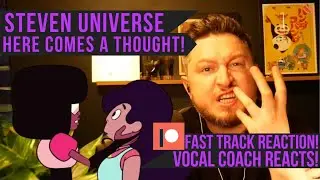 Vocal Coach Reacts! Steven Universe! Here Comes A Thought! PATREON FAST TRACK REACTION!