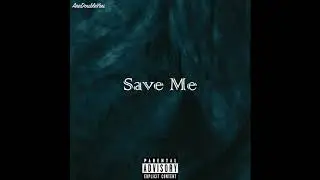 Save Me (Original Song)[Produced by AreDoubleYou]