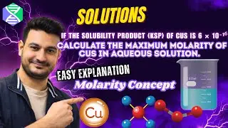 If the solubility product of CuS is 6 X 10^-16, Calculate the maximum molarity of CuS