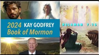 WK 36-37 (Helaman 7-16) Sealing Power of Nephi - Insights You May Have Missed? Kay Godfrey