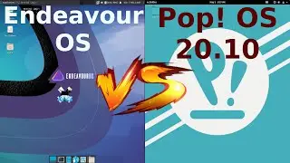Endeavour OS Vs POP OS 20.10
