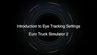 How to use Eye Tracking features in ETS2 & ATS