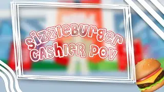 SizzleBurger Cashier Shift/POV! | nxoahxx_x