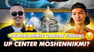 UP CENTER MOSHENNIKMI ?! TALABALARIMIZ QANDAY FIKRDA 